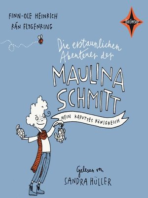 cover image of Die erstaunlichen Abenteuer der Maulina Schmitt--Mein kaputtes Königreich